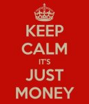 keep-calm-its-just-money.jpg